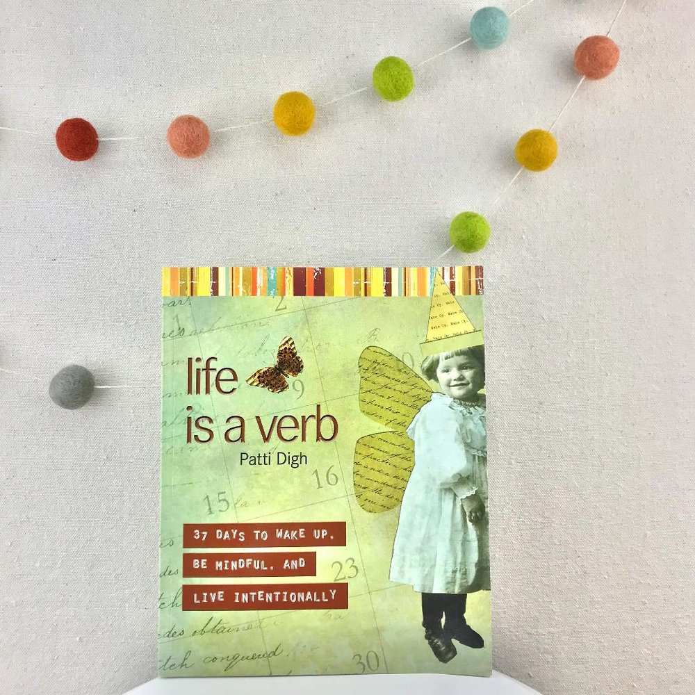Life is a Verb by Patti Digh